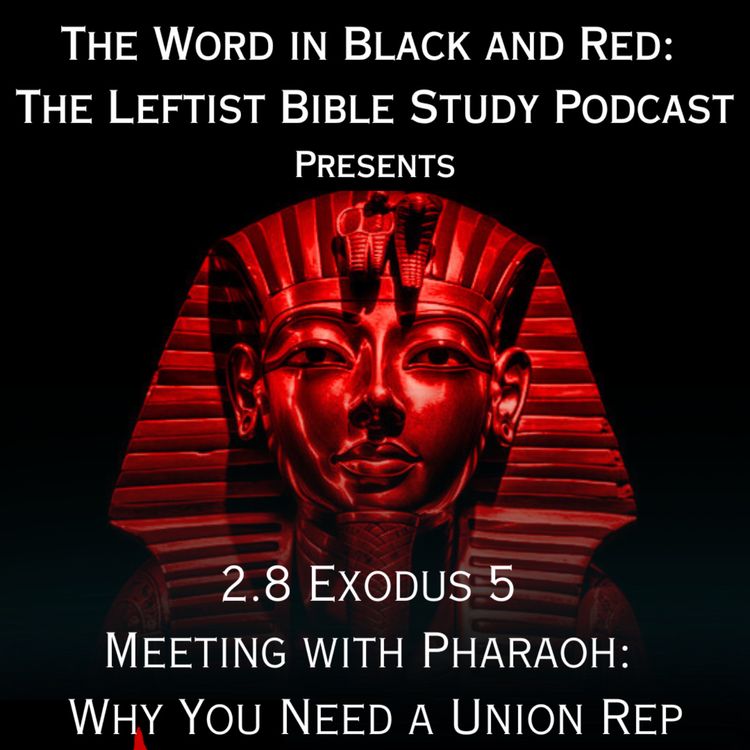 cover art for 2.8 | Exodus 5 | Meeting with Pharaoh: Why You Need a Union Rep