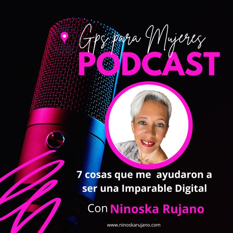 cover art for 7 Cosas que me ayudaron a ser una Imparable Digital 