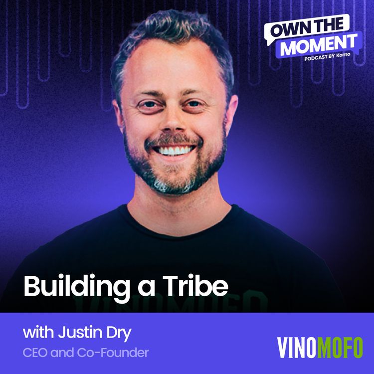 cover art for Building a Tribe with Justin Dry (Vinomofo)