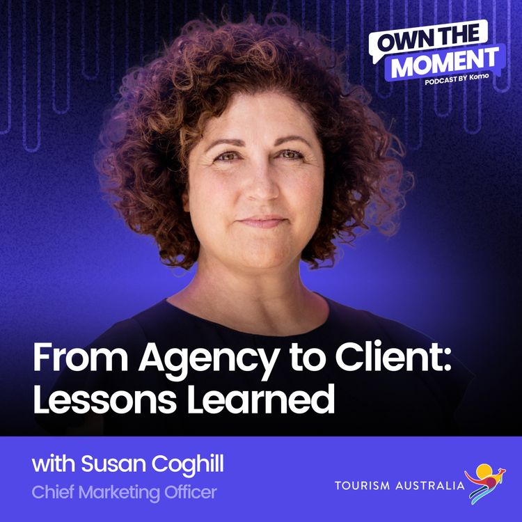 cover art for From Agency to Client: Lessons Learned with Susan Coghill (Tourism Australia)