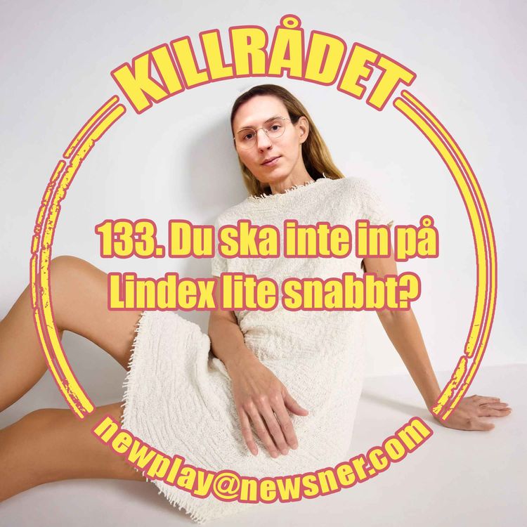 cover art for 133. Frågor: Du ska inte in på Lindex lite snabbt?