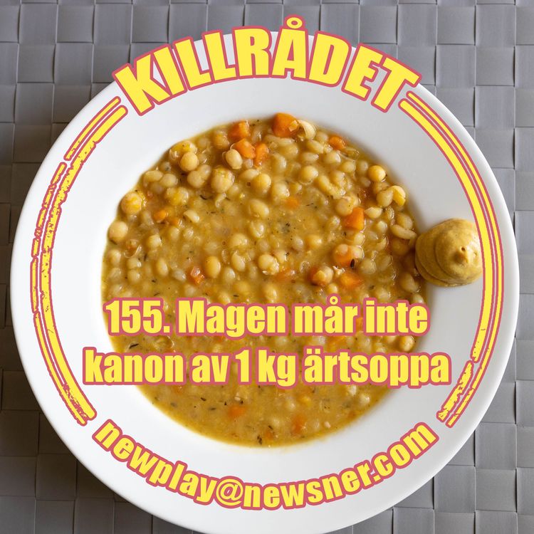 cover art for 155. Magen mår inte kanon av 1kg ärtsoppa
