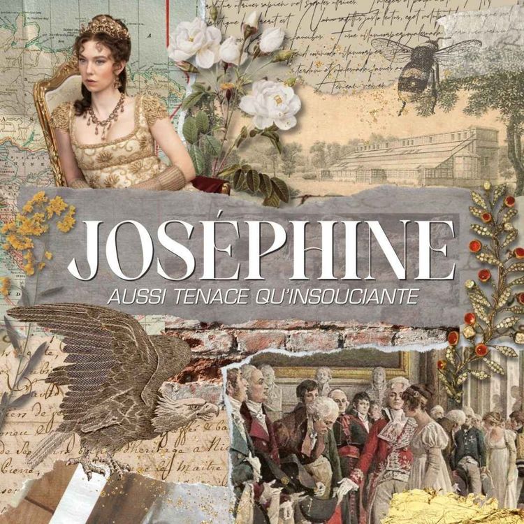 cover art for Joséphine de Beauharnais, une impératrice aussi tenace qu'insouciante