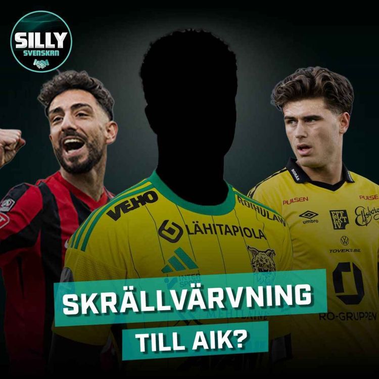 cover art for SillySvenskan: Skrällvärvning till AIK?