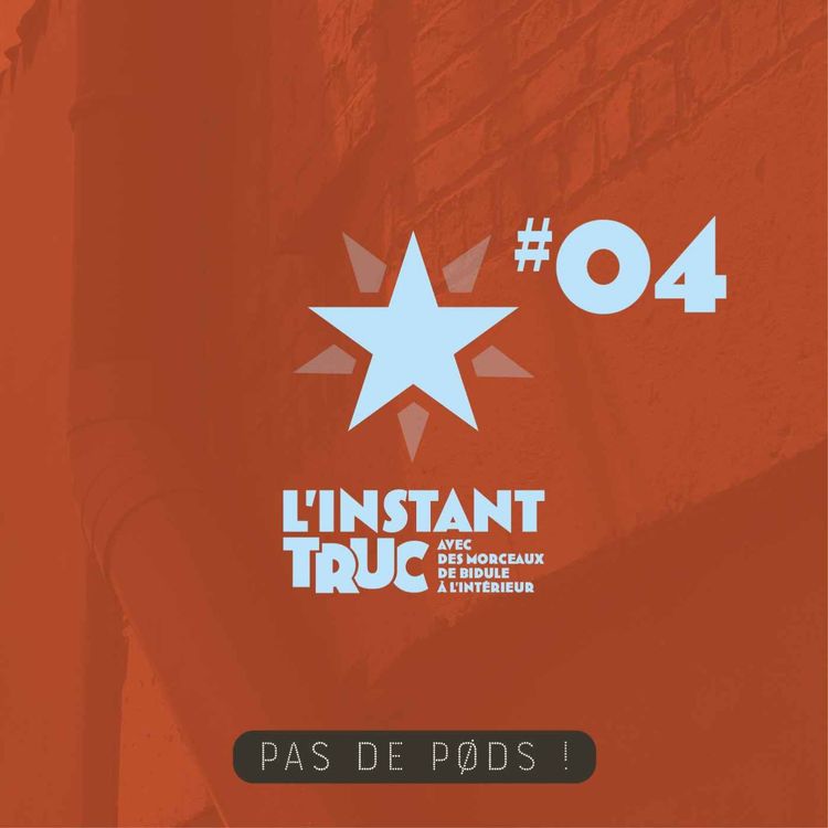 cover art for L'INSTANT TRUC - EP.04