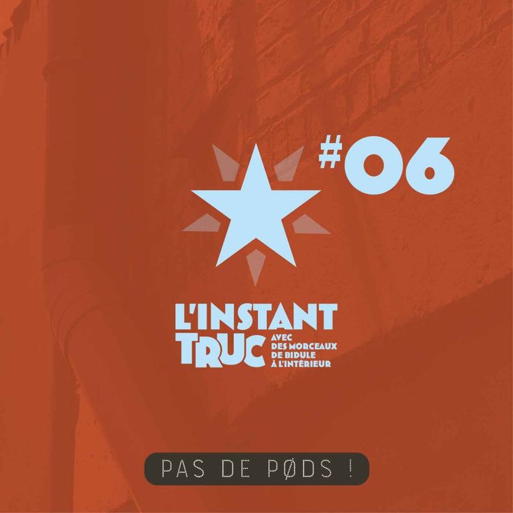 cover art for L'INSTANT TRUC - EP.06