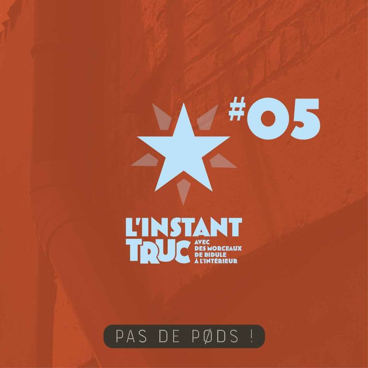 cover art for L'INSTANT TRUC - EP.05