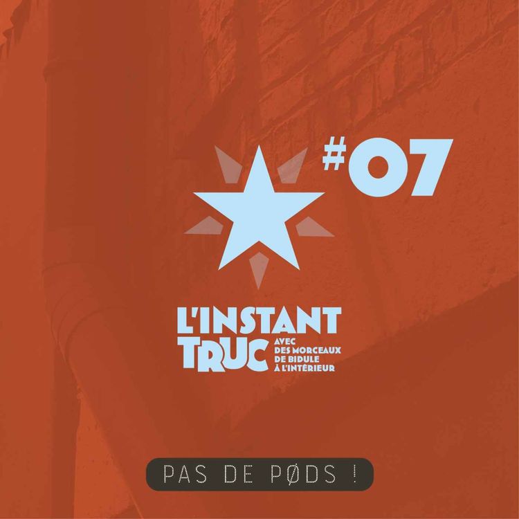 cover art for L'INSTANT TRUC - EP.07