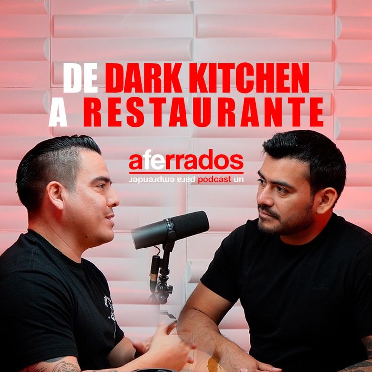 cover art for AFERRADOS #15 - DE DARK KITCHEN A RESTAURANTE | GIOVANNI RUIZ