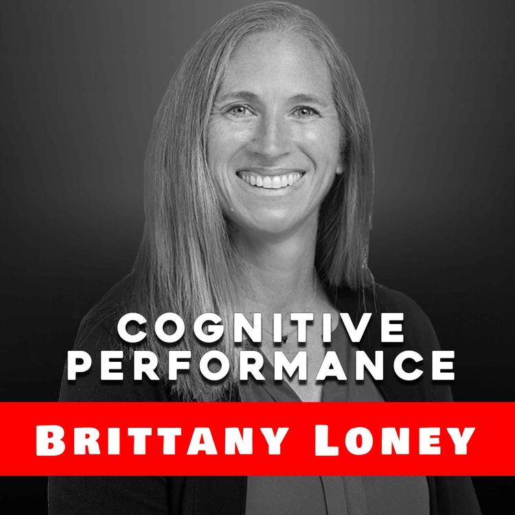 cover art for Improving Your Cognitive Performance w/ Dr. Brittany Loney