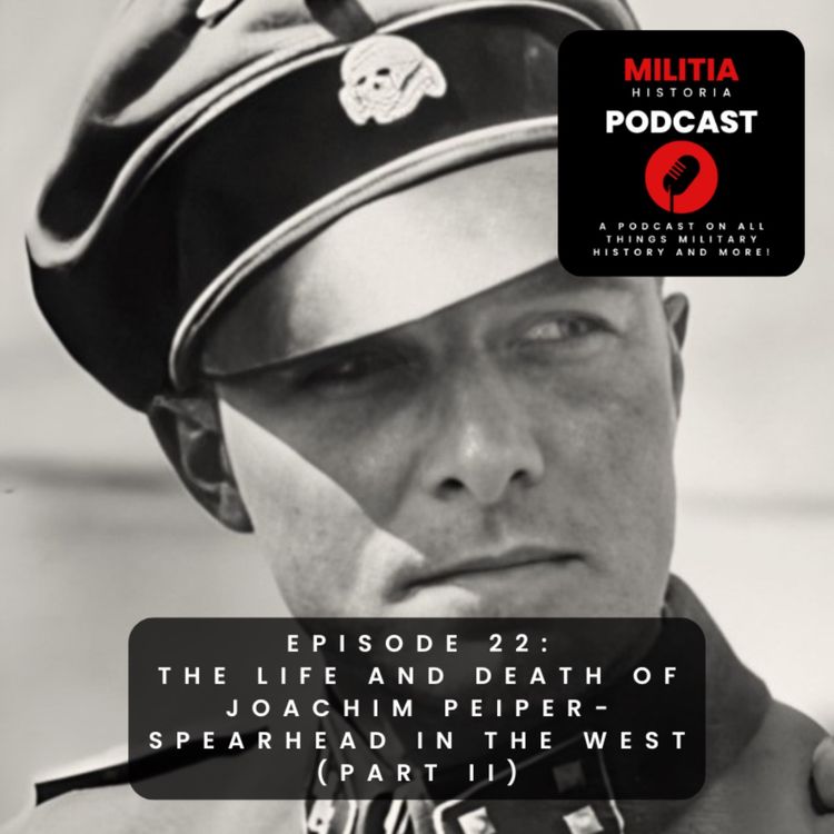 cover art for 22: The Life and Death of Joachim Peiper: The SS Spearhead in the West – Part Two