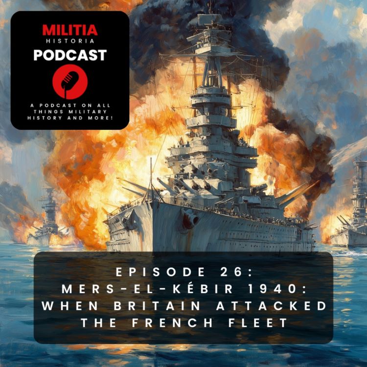 cover art for 26: Mers-el-Kébir 1940 - When Britain Attacked the French Fleet