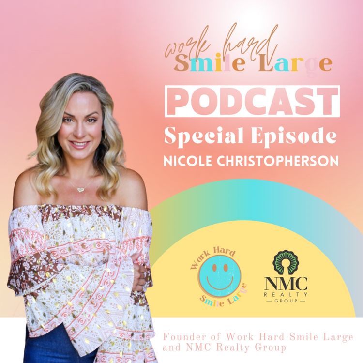 cover art for Work Hard Smile Large Ep. 10 | Inside the Mindset & Lifestyle of our Work Hard Smile Large Founder, Nicole Christopherson