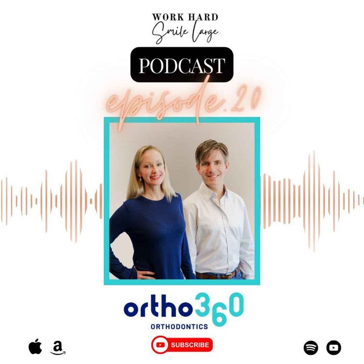 cover art for Work Hard Smile Large Ep. 20 | Spreading Smiles and Confidence: How Two Orthodontists Built a Thriving Practice