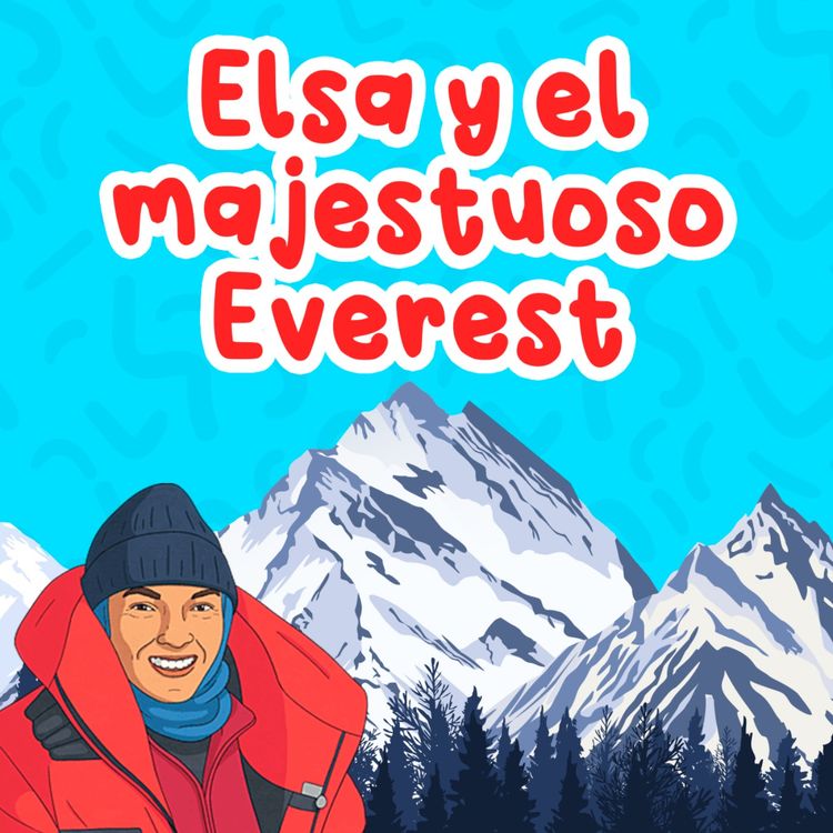 cover art for Elsa y el majestuoso Everest 117 | Cuentos Infantiles | Historias Inspiradoras