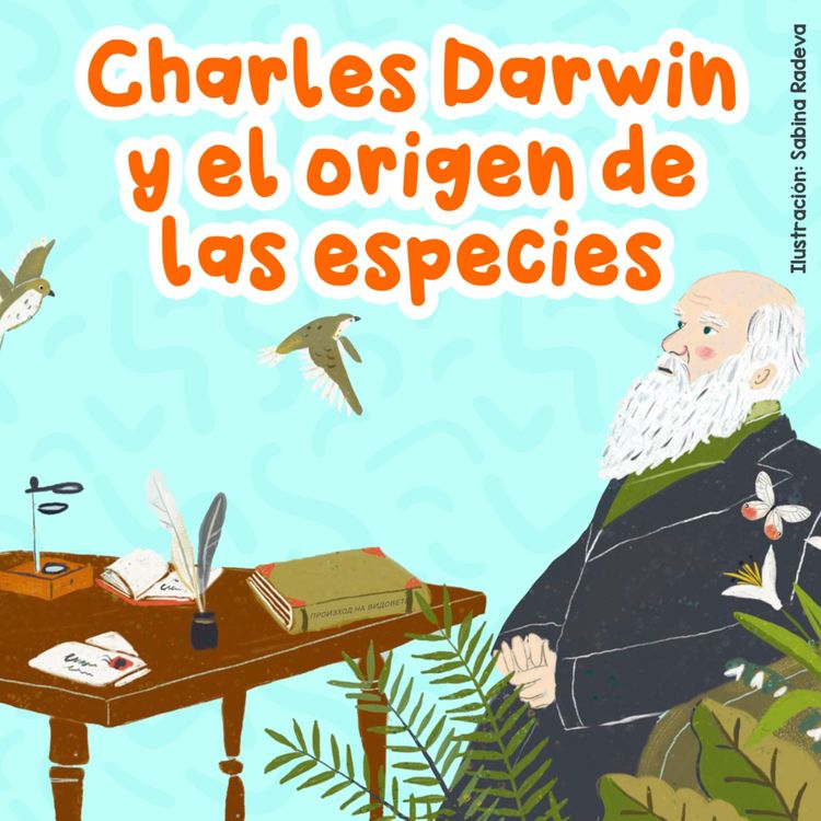 cover art for Charles Darwin y el origen de las especies 122 | Cuentos infantiles | Personajes históricos