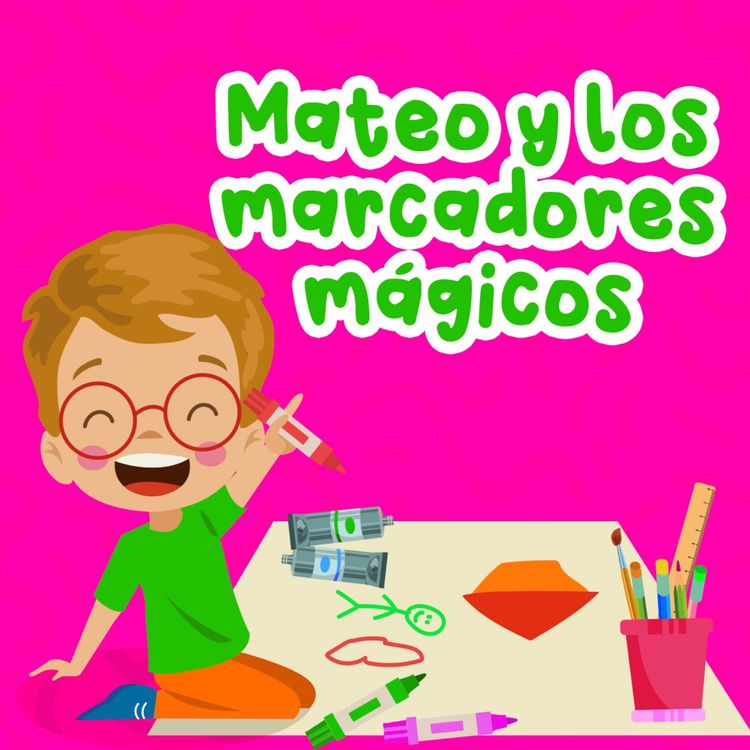 cover art for Mateo y los marcadores mágicos 126 | Cuentos Infantiles | Cuentos para dormir