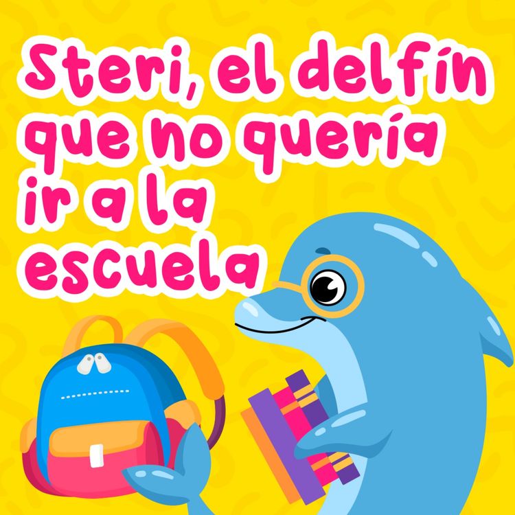 cover art for Steri, el delfín que no quería ir a la escuela 129 | Cuentos Infantiles | Regreso a clases