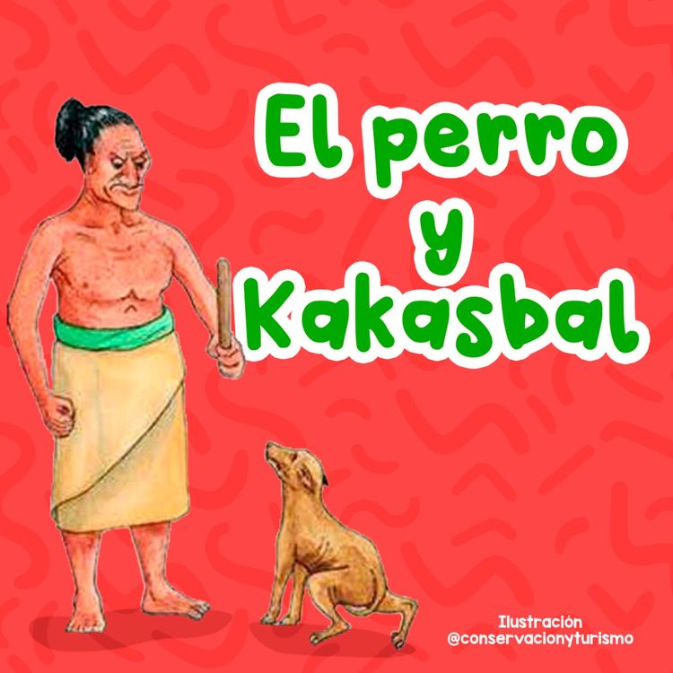 cover art for La leyenda de el perro y Kakasbal 131 | Cuentos Infantiles | Leyendas