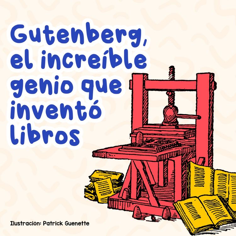 cover art for Gutenberg, el increíble genio que inventó libros