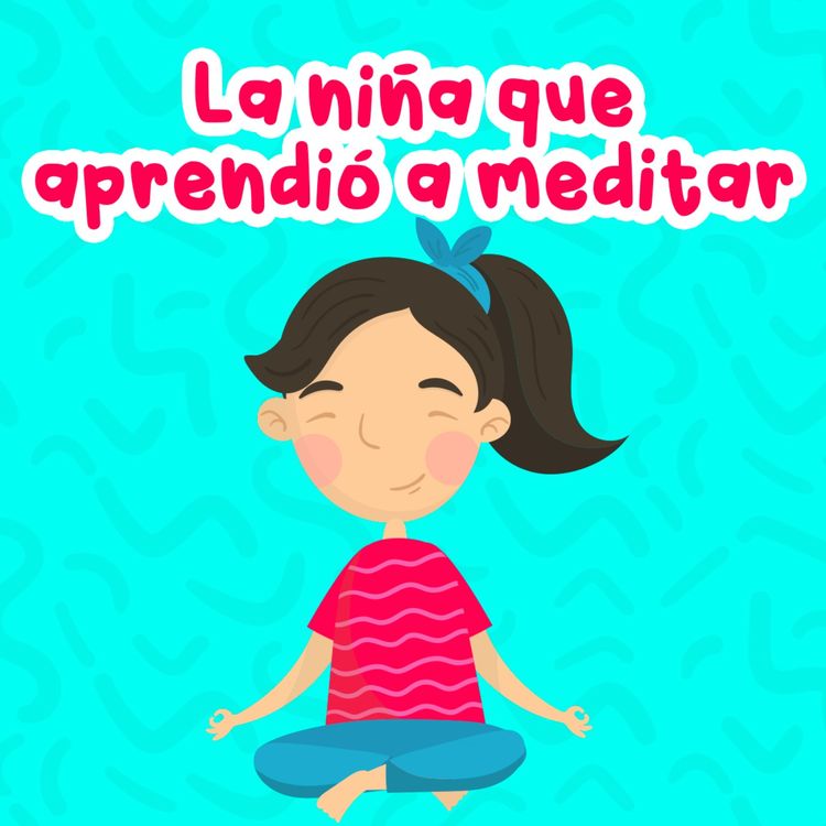 cover art for La niña que aprendió a meditar 134 | Cuentos Infantiles | Meditación y bienestar