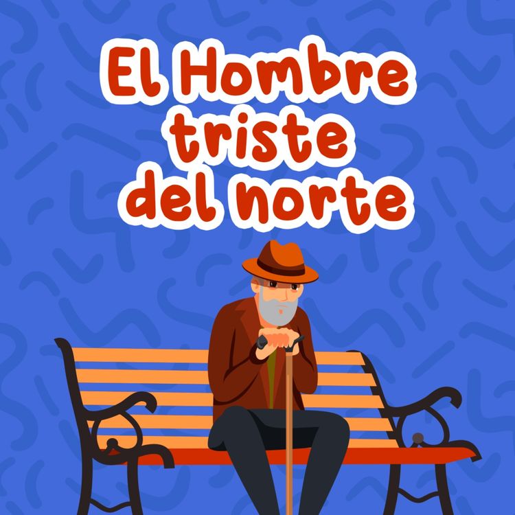 cover art for El hombre triste del norte 159 | Cuentos para niños | Cuento de primavera