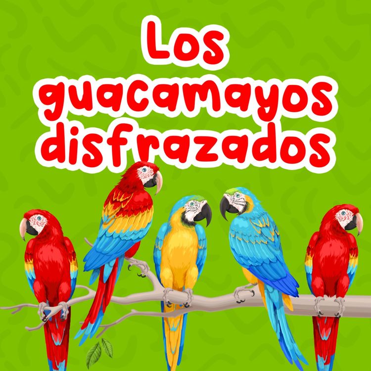 cover art for Los guacamayos disfrazados 178 | Cuentos Infantiles | Leyendas