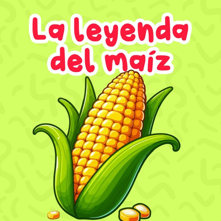 cover art for La leyenda del maíz 185 | Cuentos Infantiles | Historias de México | Fiestas patrias mexicanas