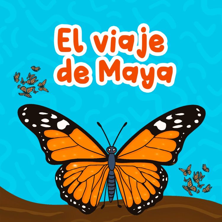 cover art for El viaje de Maya 195 | Cuentos para niños | Fábulas y mariposas monarcas