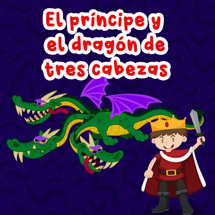 cover art for El Príncipe y el dragón de tres cabezas 197 | Cuentos Infantiles | Leyendas e historias de fantasía