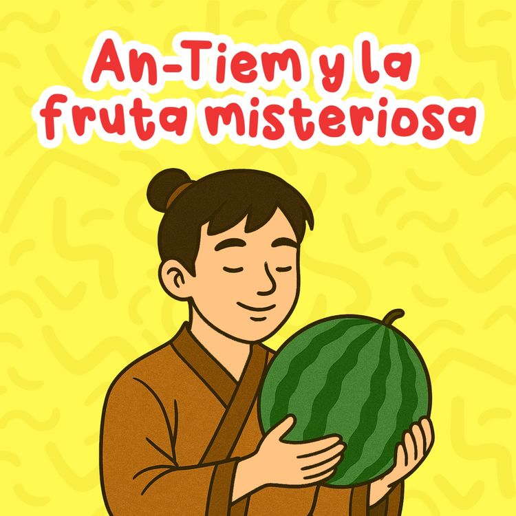 cover art for An-Tiem y la fruta misteriosa 225 | Cuentos Infantiles | Leyendas de Asia