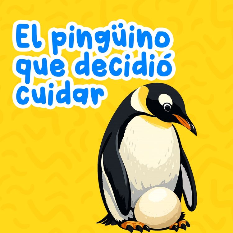 cover art for El pingüino que decidió cuidar 258 | Cuentos infantiles | Cuentos de animales