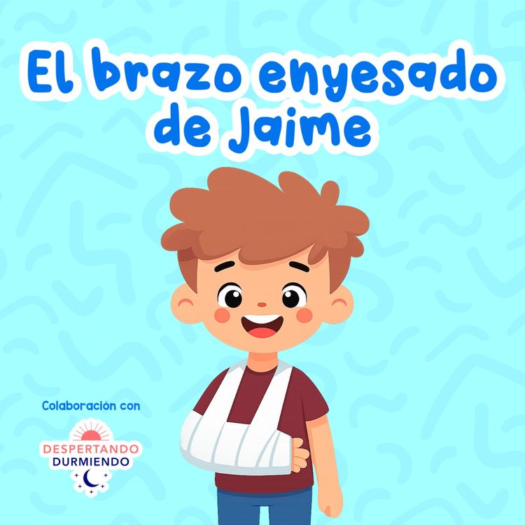 cover art for El brazo enyesado de Jaime 256 |  Colaboración con Despertando Podcast