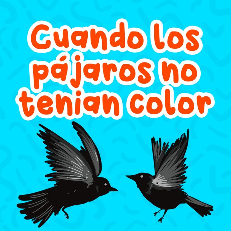 cover art for Cuentos de animales - 3 | Cuando los pájaros no tenían color | Cuentos para niños