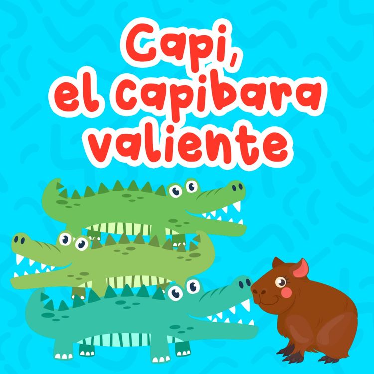 cover art for Cuentos de animales - 5 | Capi, el capibara valiente | Cuentos Infantiles