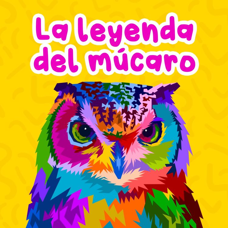 cover art for Leyendas del mundo - 4 | La leyenda del múcaro | Cuentos de Puerto Rico