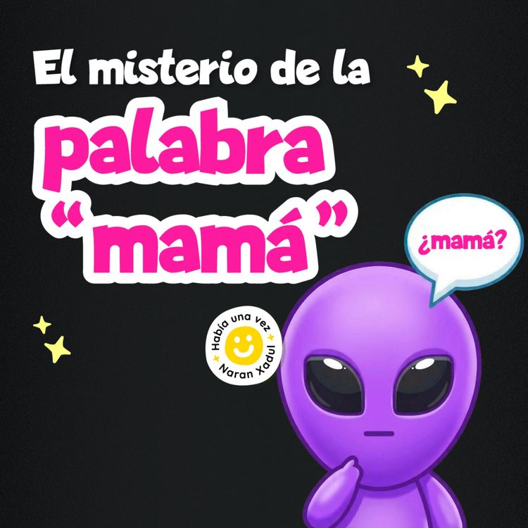cover art for El misterio de la palabra "mamá" 271 | Cuentos infantiles