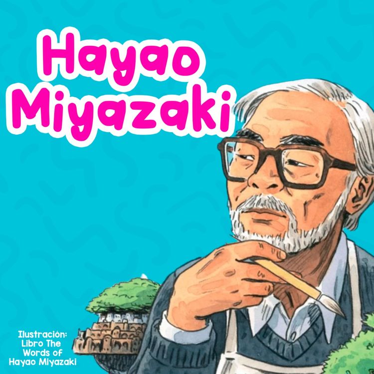cover art for Personajes famosos - 1 | Hayao Miyazaki | Biografías para niños