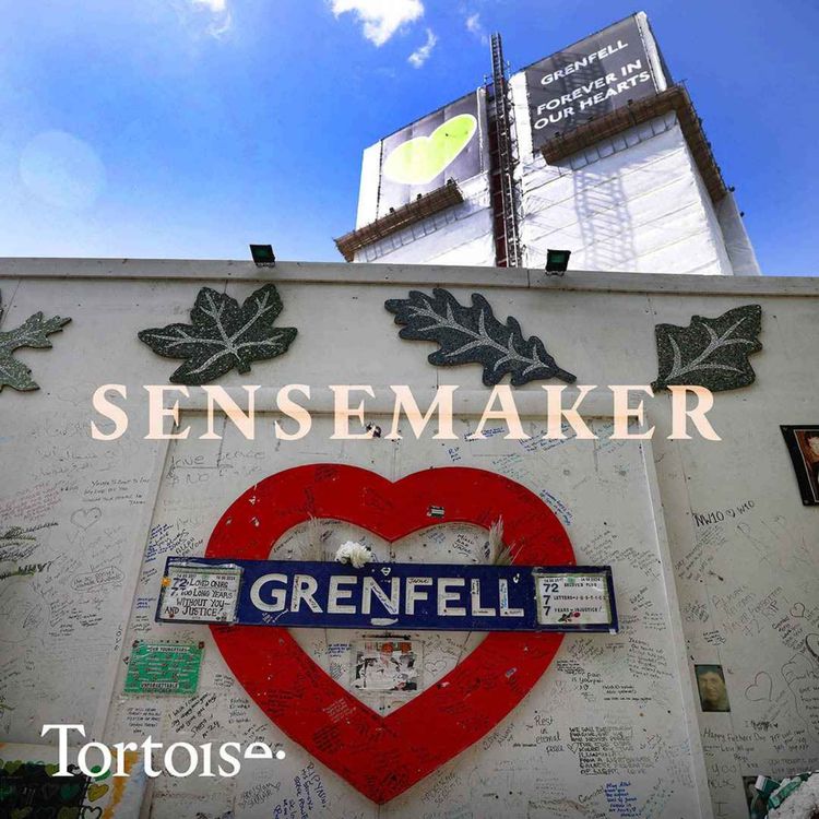 cover art for Sensemaker: The “systematic dishonesty” that caused the Grenfell Tower fire disaster