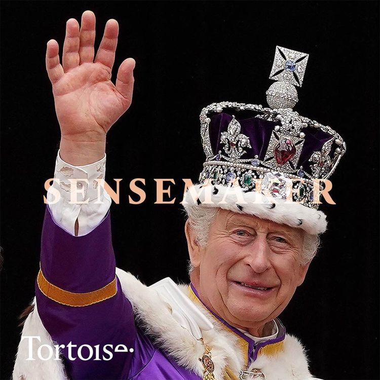 cover art for Sensemaker: A hard year for King Charles