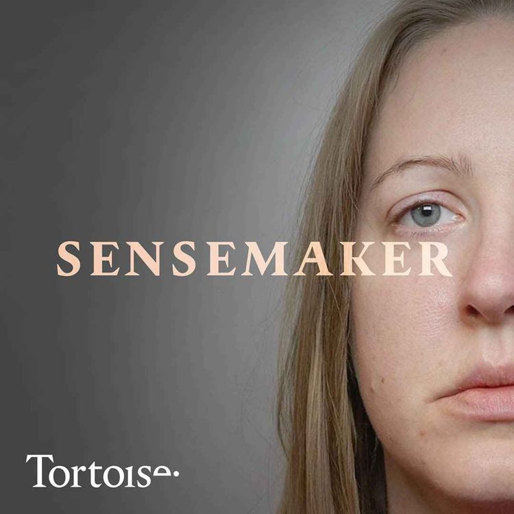 cover art for Sensemaker: Why does Lucy Letby’s new lawyer think she should be released? 