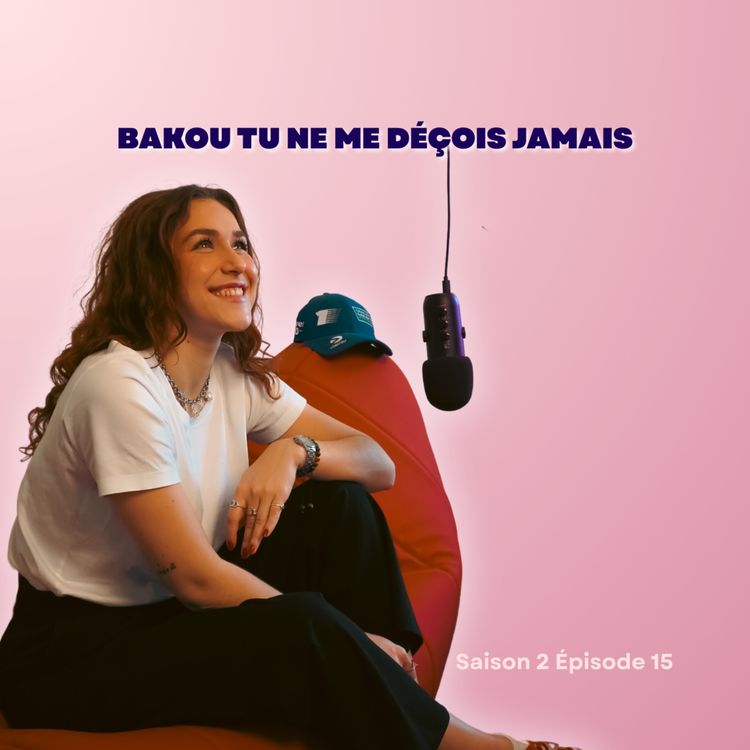 cover art for Bakou, tu ne me déçois jamais ! 