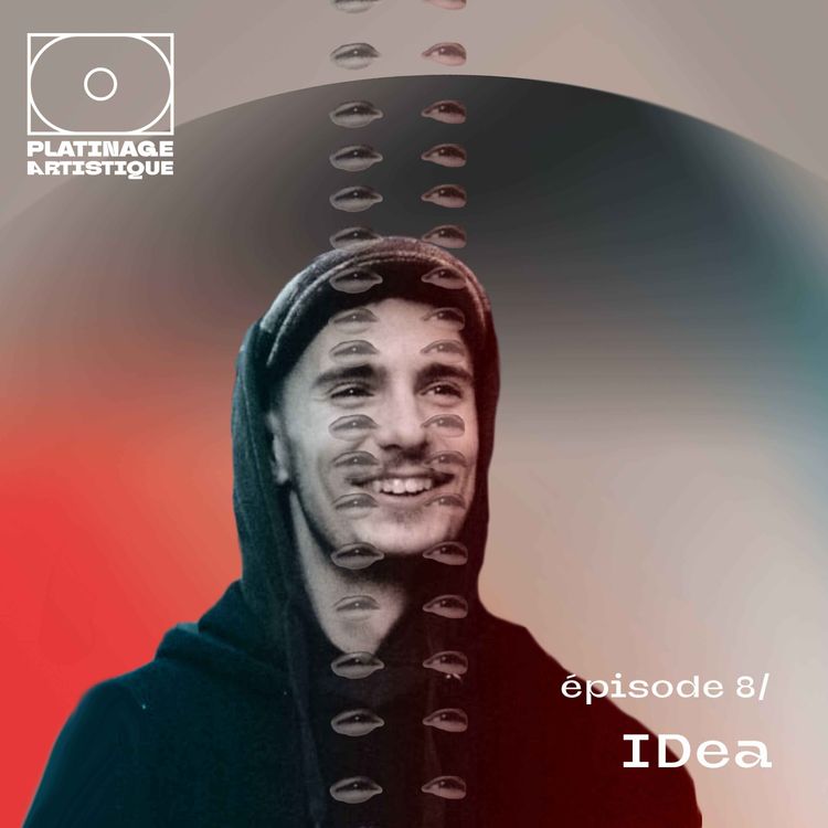 cover art for Platinage Artistique, Saison 1 | Ep.8 : IDea