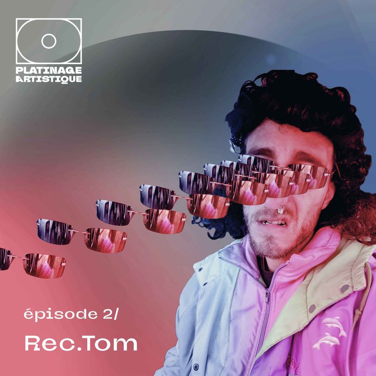 cover art for Platinage Artistique, Saison 1 | Ep.2 : Rec.Tom