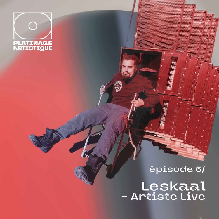 cover art for Platinage Artistique, Saison 1 | Ep.5 : Leskaal - Artiste Live