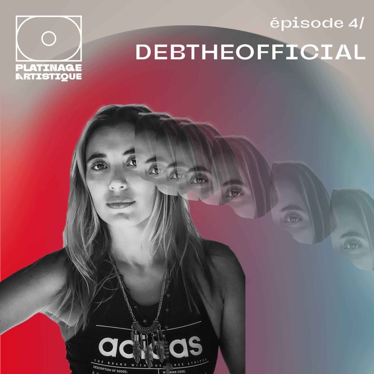 cover art for Platinage Artistique, Saison 1 | Ep.4 : DEBTHEOFFICIAL