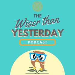 cover art for Wiser Than Yesterday: Educational Book Reviews and Summaries