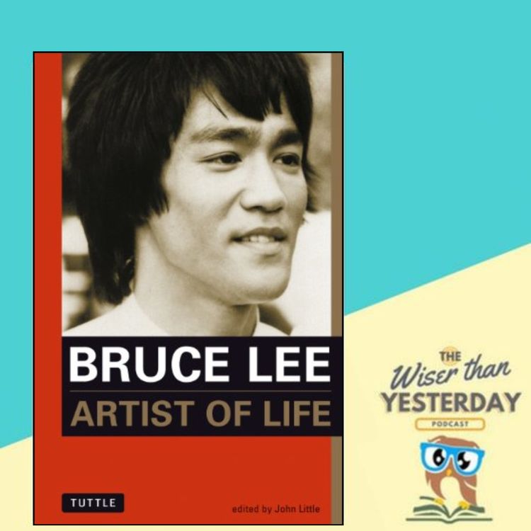 cover art for Bruce Lee: Artist of life - The 6 habits of power and wisdom from a legend