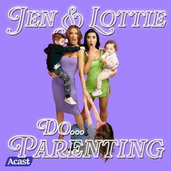 cover art for Jen & Lottie do... Parenting