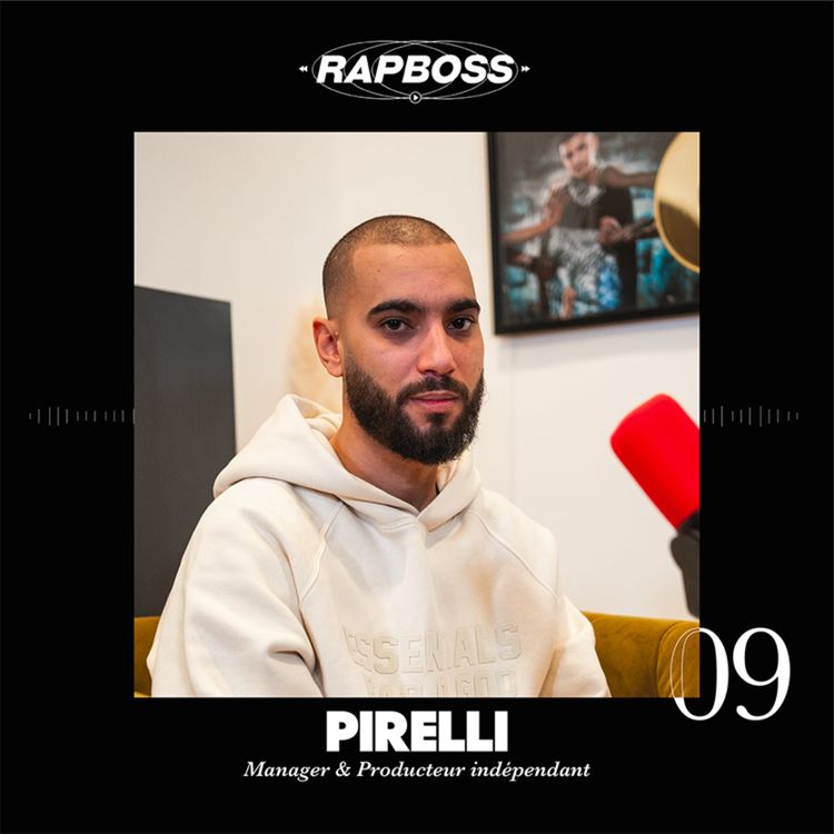 cover art for #09 Pirelli - Manager Zamdane puis créer son label indépendant en collaboration avec Sony à 25 ans